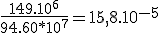 \frac{149.10^6}{94.60*10^7}=15,8.10^{-5}